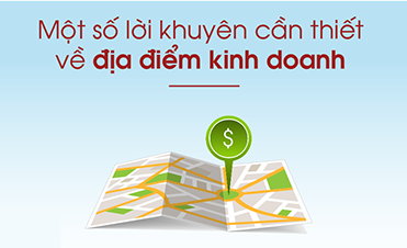 Một số lời khuyên cần thiết khi lựa chọn địa điểm kinh doanh